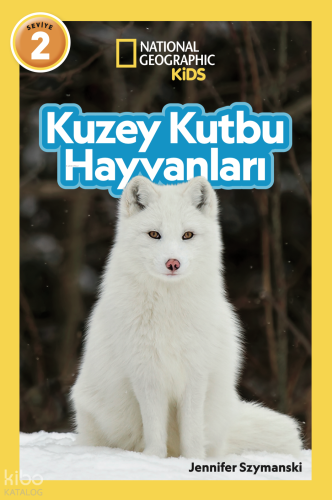 National Geographic Kids - Kuzey Kutbu Hayvanları | Jennifer Szymanski