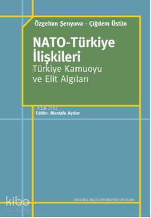 Nato - Türkiye İlişkileri; Türkiye Kamuoyu ve Elit Algıları