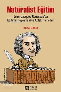 Natüralist Eğitim Jean-Jacques Rousseau'da Eğitimin Toplumsal ve Ahlaki Temelleri