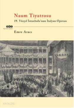 Naum Tiyatrosu; 19.Yüzyıl İstanbulu'nun İtalyan Operası
