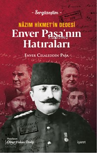 Nâzım Hikmet’in Dedesi Enver Paşa’nın Hatırları - Sergüzeştim | Enver 