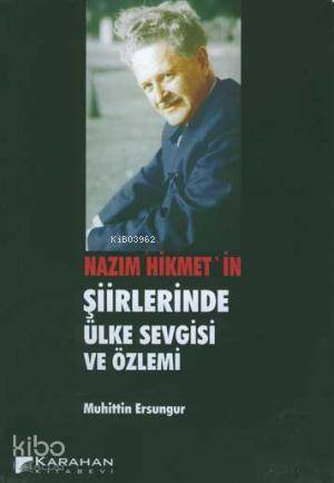 Nazım Hikmet'in; Şiirlerinde Ülke Sevgisi ve Özlemi