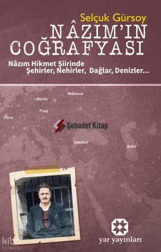 Nazım'ın Coğrafyası;Nâzım Hikmet Şiirinde Şehirler, Nehirler, Dağlar, Denizler...