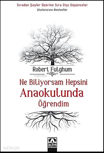 Ne Biliyorsam Hepsini Anaokulunda Öğrendim; Sıradan Şeyler Üzerine Sıra Dışı Düşünceler