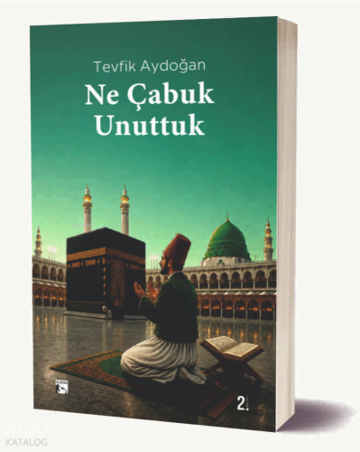 Ne Çabuk Unuttuk | Tevfik Aydoğan | Alaska Yayınevi