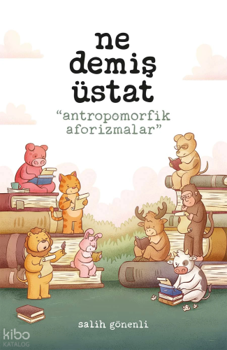 Ne Demiş Üstat;Antropomorfik Aforizmalar | Salih Gönenli | Presstij