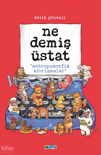Ne Demiş Üstat (Ciltli);Antropomorfik Aforizmalar | Salih Gönenli | Pr