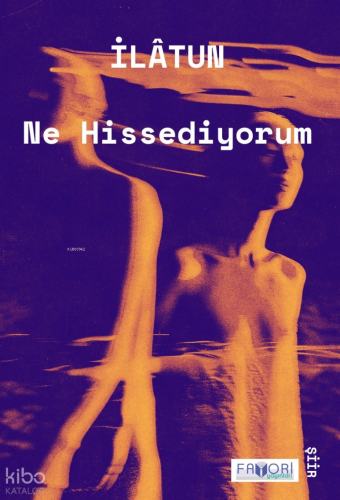 Ne Hissediyorum | İlâtun | Favori Yayınları