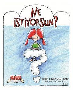Ne İstiyorsun ?