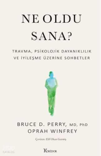 Ne Oldu Sana? Travma Psikolojik Dayanıklılık ve İyileşme Üzerine Sohbetler