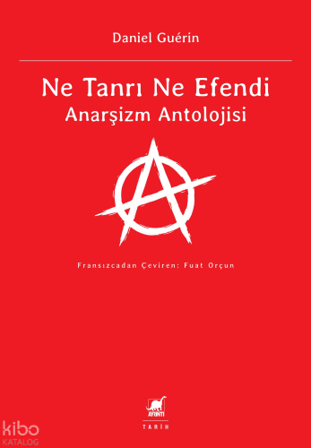 Ne Tanrı Ne Efendi;Anarşizm Antolojisi | Daniel Guerin | Ayrıntı Yayın