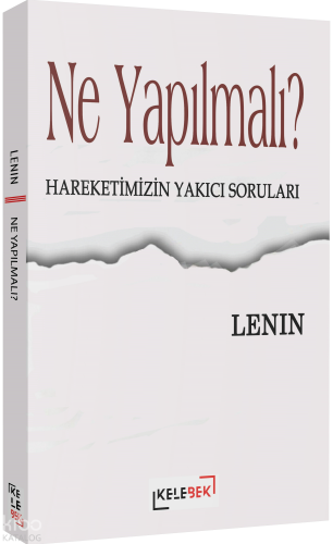 Ne Yapılmalı? - Hareketimizin Yakıcı Soruları | Vladimir Ilyic Lenin |