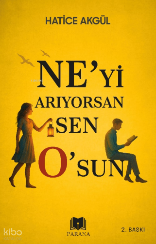 Ne’yi Arıyorsan Sen O’sun