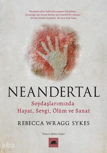 Neandertal;Soydaşlarımızda Hayat, Sevgi, Ölüm ve Sanat