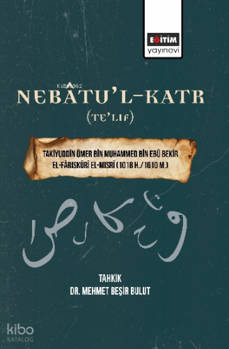 Nebâtu’l-Katr (Te’lif); Takiyuddîn Ömer Bin Muhammed Bin Ebû Bekir El-Fâriskûrî El-Mısrî (1018 H.-1610 M.)