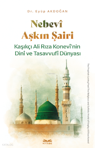 Nebevî Aşkın Şairi;Kaşıkçı Ali Rıza Konevî'nin Dinî ve Tasavvufî Dünya