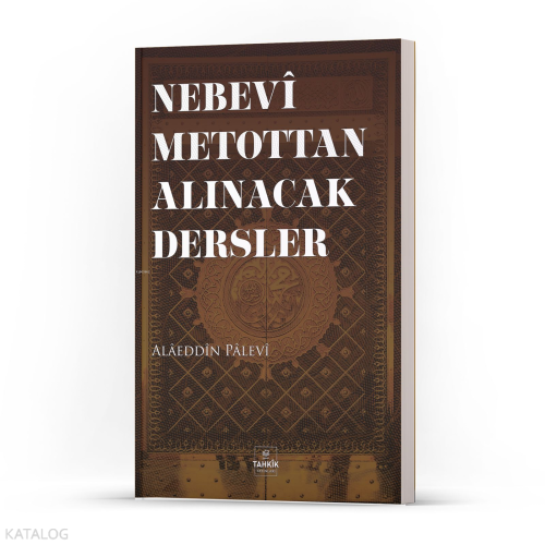 Nebevi Metottan Alınacak Dersler | Alaeddin Palevi | Tahkîk Yayınları