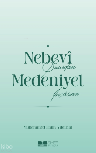 Nebevî Şuurdan Medeniyet İnşâsına | Muhammed Emin Yıldırım | Siyer Yay