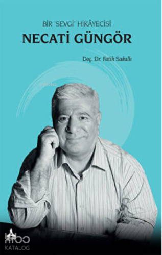 Necati Güngör - Bir Sevgi Hikayecisi