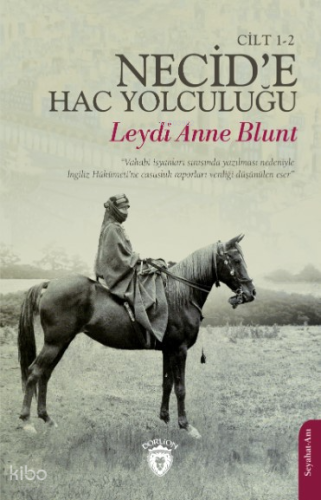 Necid’e Hac Yolculuğu Cilt 1-2 | Leydi Anne Blunt | Dorlion Yayınevi