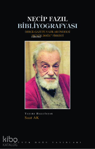 Necip Fazıl Bibliyografyası ;Dergi-Gazete Yazıları İndeksi "Büyük Doğu