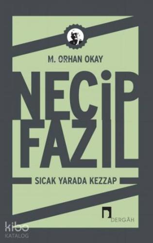 Necip Fazıl; Sıcak Yarada Kezzap | M. Orhan Okay | Dergah Yayınları