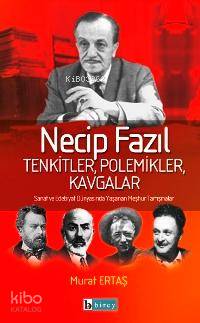 Necip Fazıl Tenkitler, Polemikler, Kavgalar; Sanat ve Edebiyat Dünyasında Yaşanan Meşhur Tartışmalar