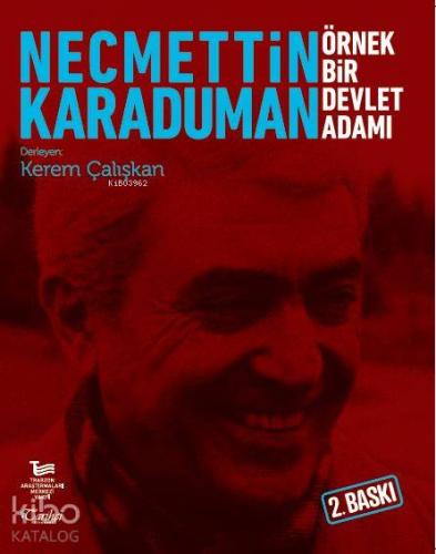Necmettin Karaduman Örnek Bir Devlet Adamı | Kerem Çalışkan | Tarihçi 