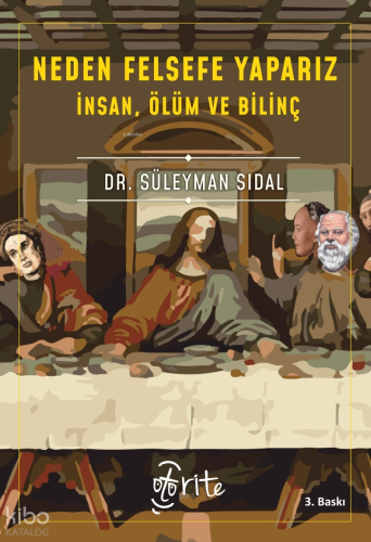 Neden Felsefe Yaparız;İnsan, Ölüm ve Bilinç | Süleyman Sıdal | Otorite