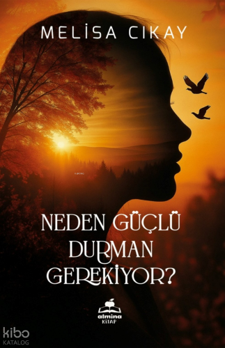 Neden Güçlü Durman Gerekiyor ? | Melisa Cıkay | Almina Kitap