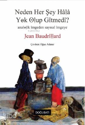 Neden Her Şey Hala Yok Olup Gitmedi ?