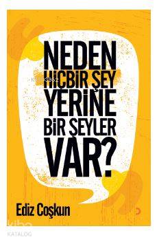 Neden Hiçbir Şey Yerine Bir Şeyler Var?