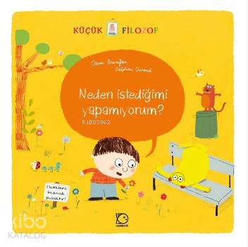 Neden İstediğimi Yapamıyorum?; Küçük Filozof