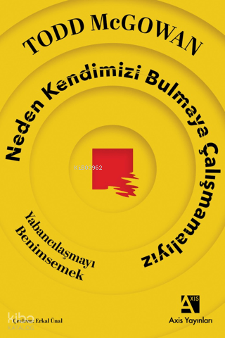 Neden Kendimizi Bulmaya Çalışmamalıyız | Todd McGowan | Axis Yayınları