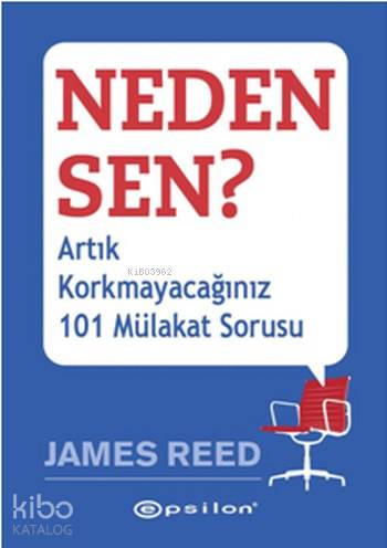 Neden Sen?; Artık Korkmayacağınız 101 Mülakat Sorusu