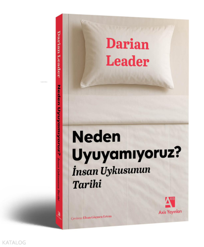 Neden Uyuyamıyoruz?;İnsan Uykusunun Tarihi | Darian Leader | Axis Yayı
