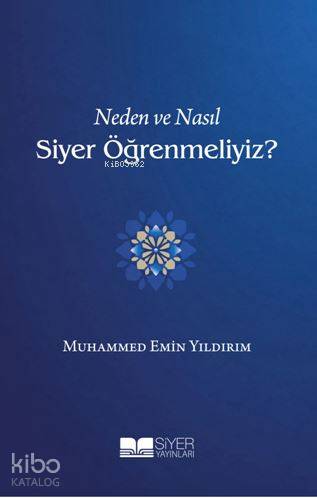 Neden ve Nasıl Siyer Öğrenmeliyiz | Muhammed Emin Yıldırım | Siyer Yay