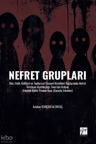 Nefret Grupları ;Dini, Etnik, Kültürel ve Toplumsal Cinsiyet Kimlikleri Bağlamında Nefret Hristiyan Aşırılıkçılığı :Tanrı’nın Ordusu Erkeklik Kültü: Produd Boys (Gururlu Erkekler)