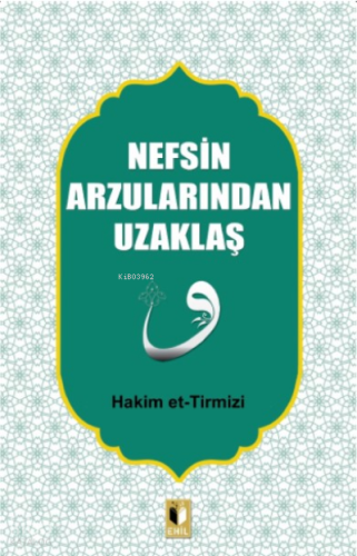Nefsin Arzularından Uzaklaş | Hakim Et-tirmizi | Ehil Yayınları