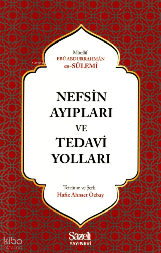 Nefsin Ayıpları ve Tedavi Yolları | Ebu Abdurrahman Es-Sülemi | Şazeli