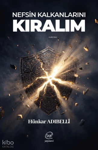 Nefsin Kalkanlarını Kıralım