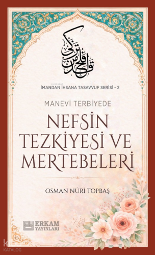 Nefsin Tezkiyesi ve Mertebeleri; İmandan İhsana Tasavvuf Serisi - 2 | 