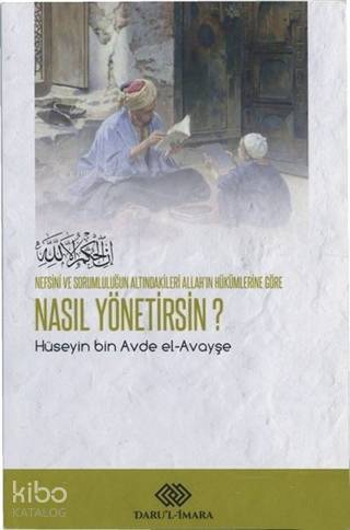 Nefsini ve Sorumluluğun Altındakileri Allah'ın Hükümlerine Göre Nasıl Yönetirsin?