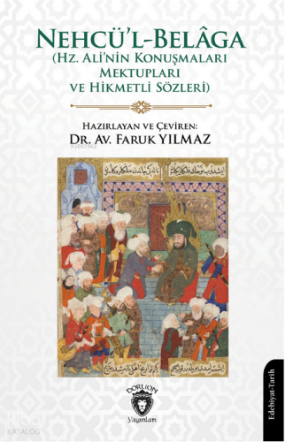 Nehcü’l-Belâga;Hz. Ali’nin Konuşmaları Mektupları ve Hikmetli Sözleri 