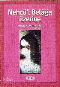 Nehcül Belağa Üzerine | Ayetullah Murteza Mutahharî | Kevser Yayıncılı