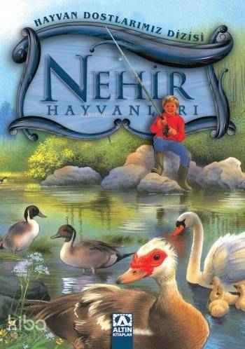 Nehir Hayvanları; Hayvan Dostlarımız Dizisi