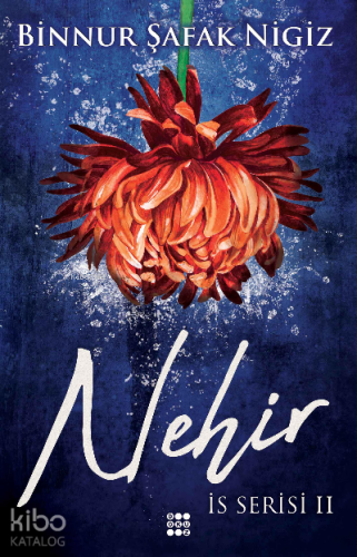 Nehir - İs Serisi 2 (Ciltli) | Binnur Şafak Nigiz | Dokuz Yayınları