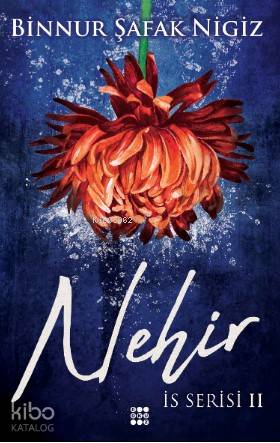 Nehir - İs Serisi 2 | Binnur Şafak Nigiz | Dokuz Yayınları