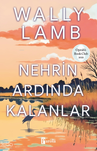 Nehrin Ardında Kalanlar | Wally Lamb | Parola Yayınları