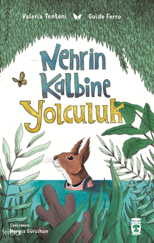 Nehrin Kalbine Yolculuk | Valeria Tentoni | Timaş Çocuk